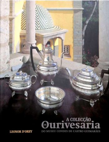 A Colecção de Ourivesaria do Museu Condes de Castro Guimarães