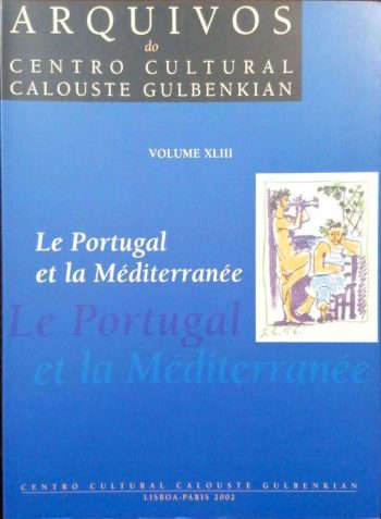 Le Portugal et la Méditerranée (vol XLIII dos Arquivos do Centro Cultural Calouste Gulbenkian) | Portugal end the Mediterranean | Portugal e o Mediterrâneo