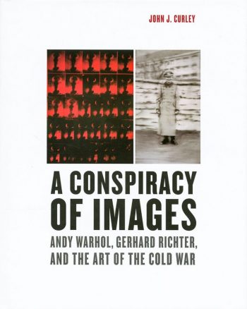 A Conspiracy of Images. Andy Warhol, Gerhard Richter, and the Art of the Cold War | Uma conspiração de imagens. Andy Warhol, Gerhard Richter e a Arte da Guerra Fria | Une conspiration d'Images. Andy Warhol, Gerhard Richter et l'Art de la Guerre Froide 30€