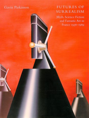 Futures of Surrealism. Myth, Science Fiction and Fantastic Art in France, 1936-1969 | Futuros do Surrealismo. Mito, Ficção Científica e Arte Fantástica em França, 1936-1969